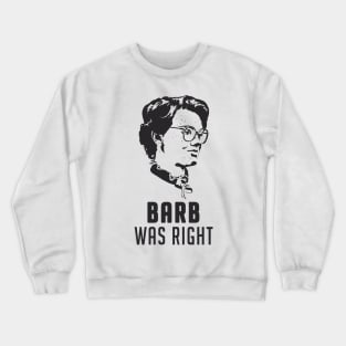 Barb Was Right Crewneck Sweatshirt